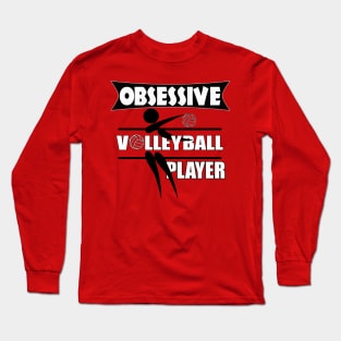 Volleyball Gifts for Obsessive Volleyball Players Long Sleeve T-Shirt